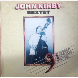 John Kirby Sextet – Biggest Little Band In The Land