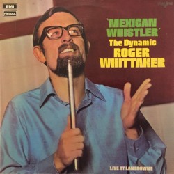 Roger Whittaker – Mexican Whistler (The Dynamic Roger Whittaker)