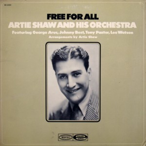 Artie Shaw And His Orchestra Featuring George Arus, John Best, Tony Pastor And Leo Watson – Free For All